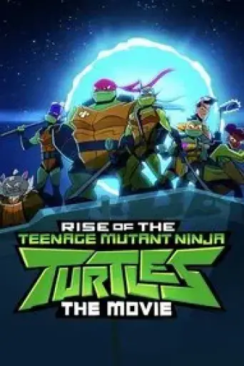 Rise of the Teenage Mutant Ninja Turtles: The Mov… poster