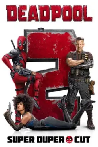 Deadpool 2 (2018) Super Duper Cut poster